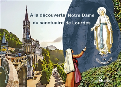 A la découverte du sanctuaire Notre-Dame de Lourdes