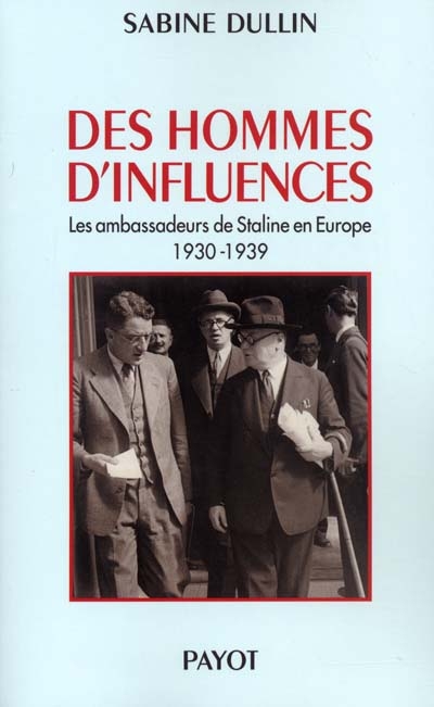 Des hommes d'influences : les ambassadeurs de Staline en Europe, 1930-1939
