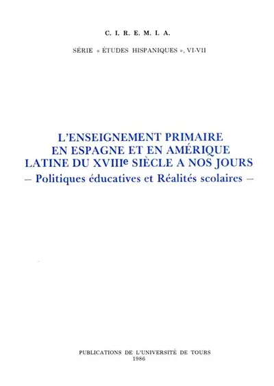 L'Enseignement primaire en Espagne et en Amérique latine du XVIIIe siècle à nos jours : politiques éducatives et réalités scolaires : actes