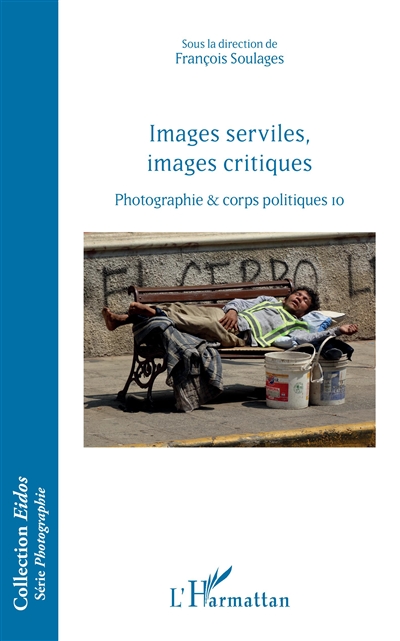 Photographie & corps politiques. Vol. 10. Images serviles, images critiques