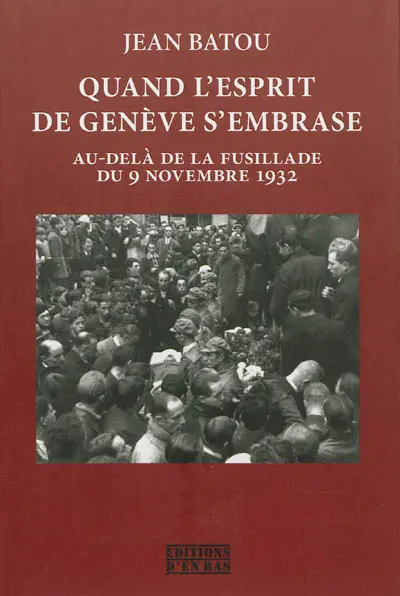 Quand l'esprit de Genève s'embrase : au-delà de la fusillade du 9 novembre 1932