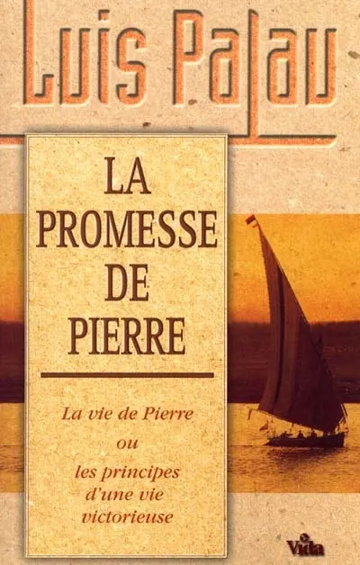 La promesse de Pierre : la vie de Pierre ou les principes d'une vie victorieuse