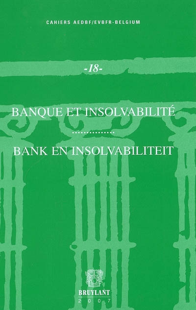 Banque et insolvabilité : actes du colloque du 16 mars 2006. Bank en insolvabiliteit : verslagen van het colloquium van 16 maart 2006