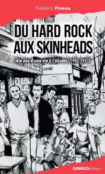 Du hard rock aux skinheads : dix ans d'une vie à l'envers (1983-1993)