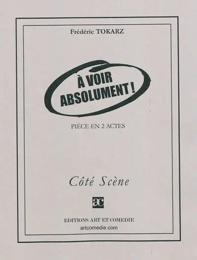 A voir absolument ! : pièce en 2 actes