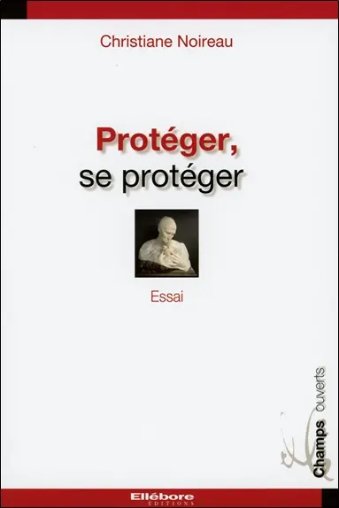 Protéger, se protéger : essai
