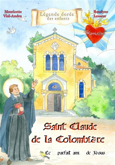 Saint Claude de la Colombière : le parfait ami de Jésus
