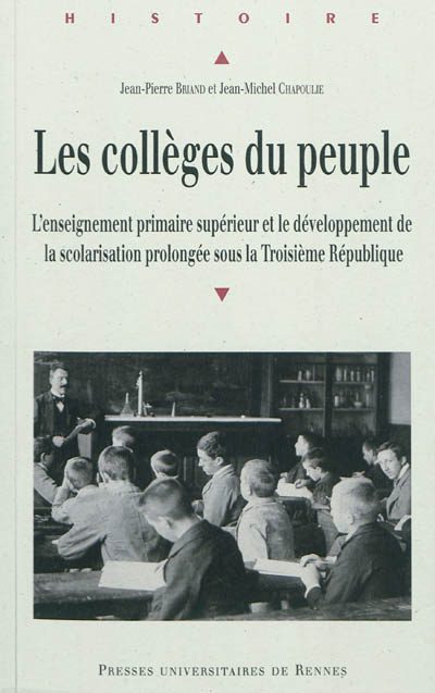 Les collèges du peuple : l'enseignement primaire supérieur et le développement de la scolarisation prolongée sous la Troisième République