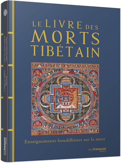 Le livre des morts tibétain : enseignements bouddhistes sur la mort