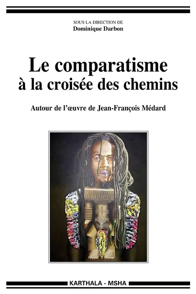 Le comparatisme à la croisée des chemins : autour de l'oeuvre de Jean-François Médard