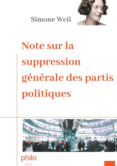 Note sur la suppression générale des partis politiques : Texte intégral augmenté d'une biographie de Simone Weil