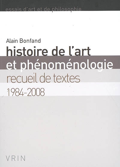 Histoire de l'art et phénoménologie : recueil de textes 1984-2008