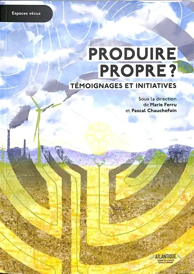 Produire propre ? : témoignages et initiatives