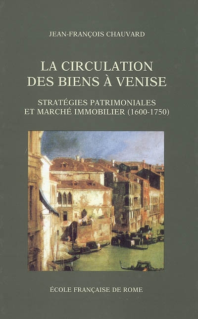La circulation des biens à Venise : stratégies patrimoniales et marché immobilier (1600-1750)