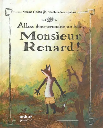 Allez donc prendre un bain, Monsieur Renard !
