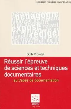 Réussir l'épreuve de sciences et techniques documentaires au Capes de documentation : éduquer à l'information