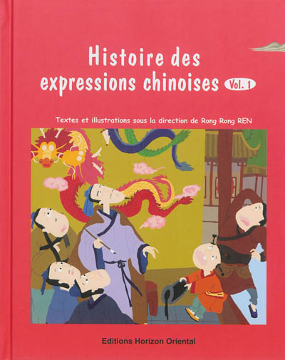 Histoire des expressions chinoises. Vol. 1