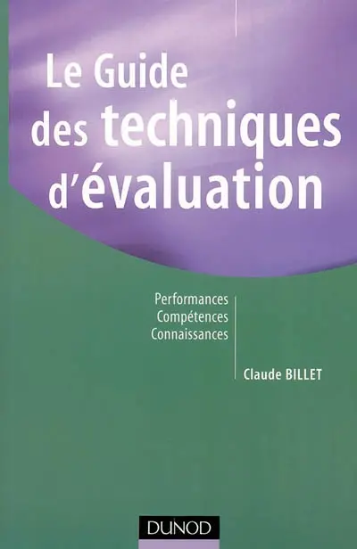 Le guide des techniques d'évaluation : performances, compétences, connaissances