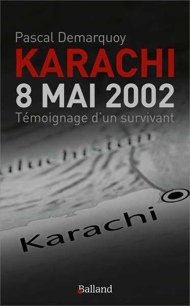 Karachi : 8 mai 2002 : témoignage d'un survivant