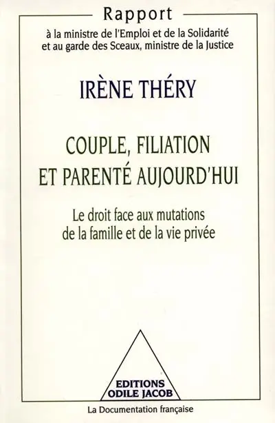 Couple, filiation et parenté aujourd'hui : le droit face aux mutations de la famille et de la vie privée : rapport à la ministre de l'Emploi et de la Solidarité et au garde des Sceaux, ministre de la Justice