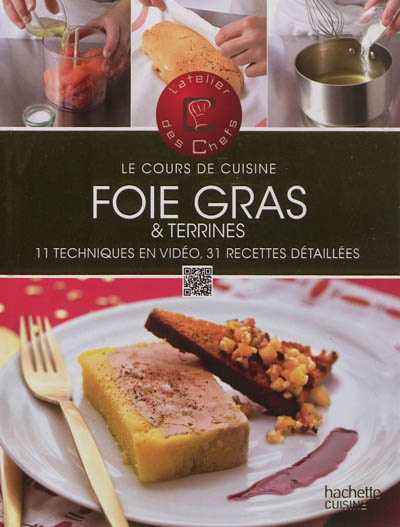 Foie gras : 11 techniques en vidéo, 31 recettes détaillées