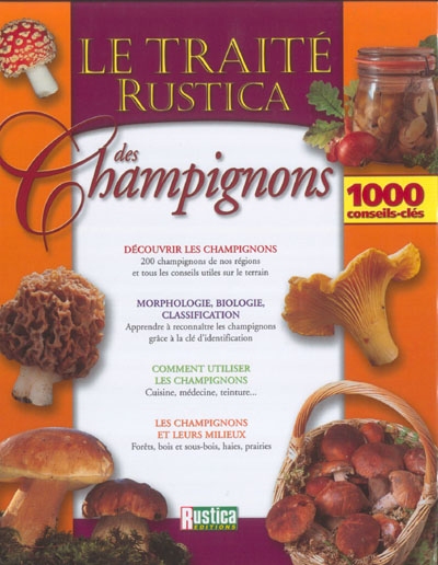 Le traité Rustica des champignons : 1000 conseils-clés
