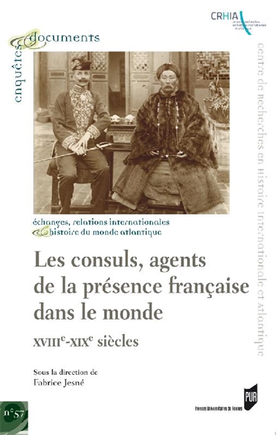 Les consuls, agents de la présence française dans le monde (XVIIIe-XIXe siècles)