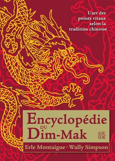 Encyclopédie du dim-mak : l'art des points vitaux selon la tradition chinoise