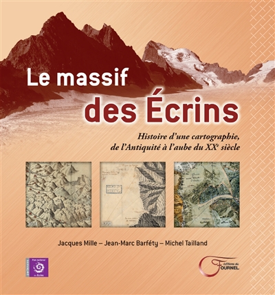 Le massif des Ecrins : histoire d'une cartographie : de l'Antiquité à l'aube du XXe siècle