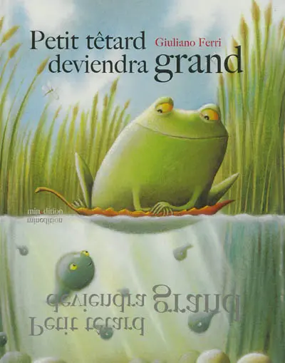 Petit têtard deviendra grand