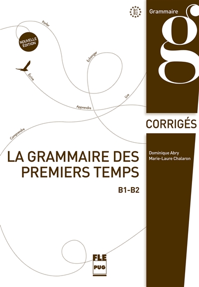 La grammaire des premiers temps B1-B2 : corrigés et transcriptions