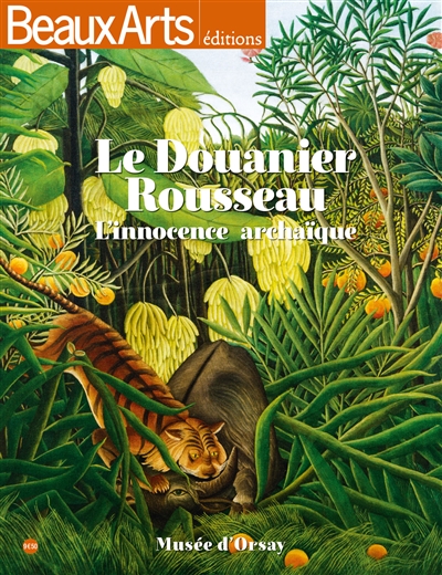 Le Douanier Rousseau : l'innocence archaïque : Musée d'Orsay
