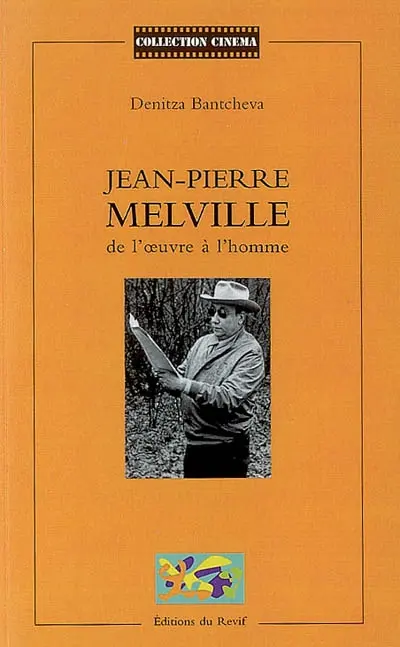Jean-Pierre Melville : de l'oeuvre à l'homme