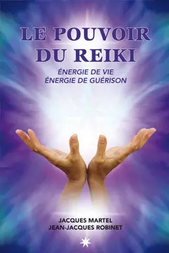 Le pouvoir du reiki : énergie de vie, énergie de guérison