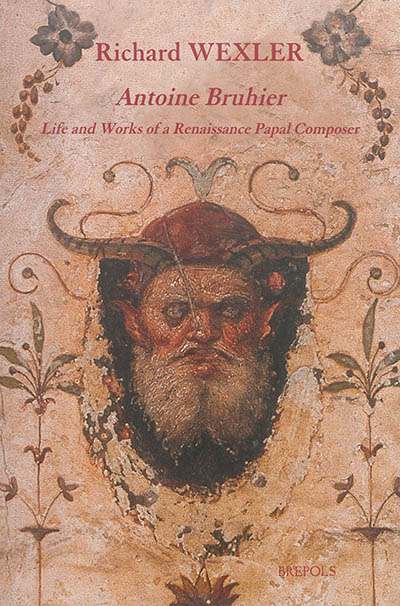 Antoine Bruhier : life and works of a Renaissance papal composer