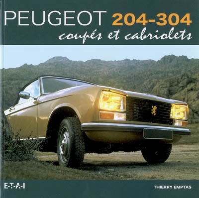 Peugeot 204-304 : coupés et cabriolés