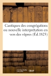 Cantiques des congrégations...