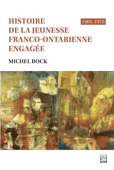 Histoire de la jeunesse franco-ontarienne engagée : 1905-1970
