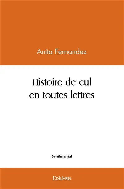 Histoire de cul en toutes lettres