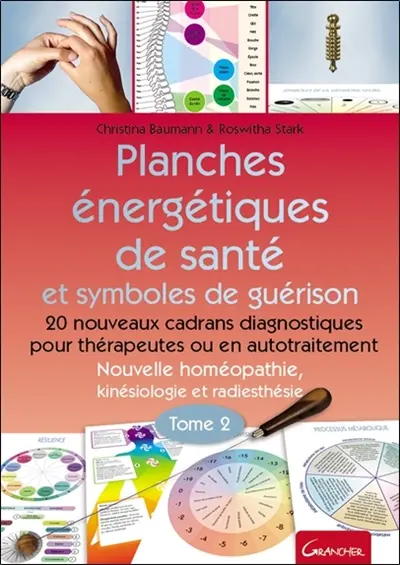 Planches énergétiques de santé et symboles de guérison : nouvelle homéopathie, kinésiologie et radiesthésie. Vol. 2. 20 nouveaux cadrans diagnostiques pour thérapeutes ou en autotraitement