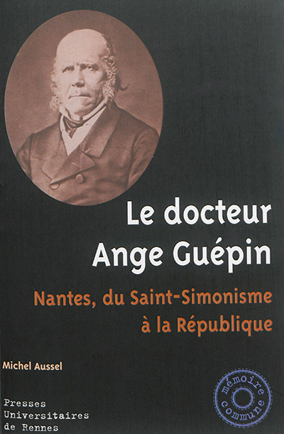 Le docteur Ange Guépin : Nantes, du Saint-Simonisme à la République