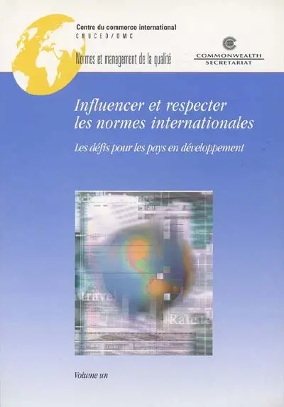 Influencer et respecter les normes internationales : les défis pour les pays en développement. Vol. 1. Informations générales, études de cas et besoin d'assistance technique