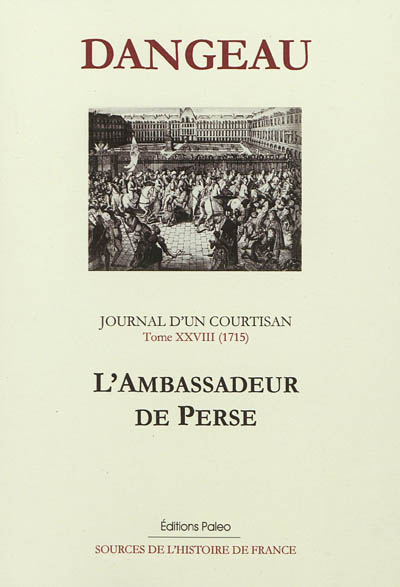 Journal d'un courtisan. Vol. 28. L'ambassadeur perse : 1715