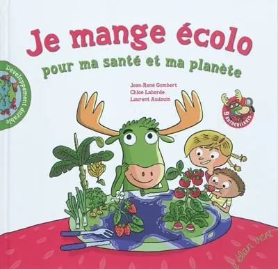 Je mange écolo : pour ma santé et ma planète