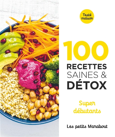 100 recettes saines & détox : super débutants