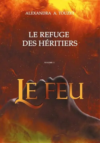 Le refuge des héritiers. Vol. 3. Le feu
