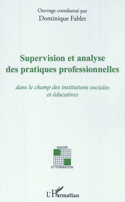 Supervision et analyse des pratiques professionnelles : dans le champ des institutions sociales et éducatives