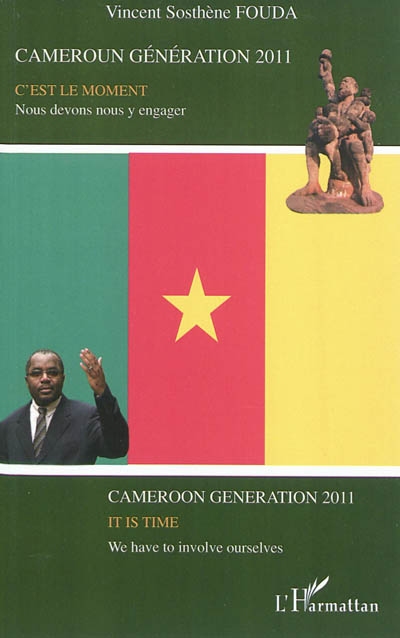 Cameroun génération 2011 : c'est le moment : nous devons nous y engager. Cameroon generation 2011 : it's time : we have to involve ourselves