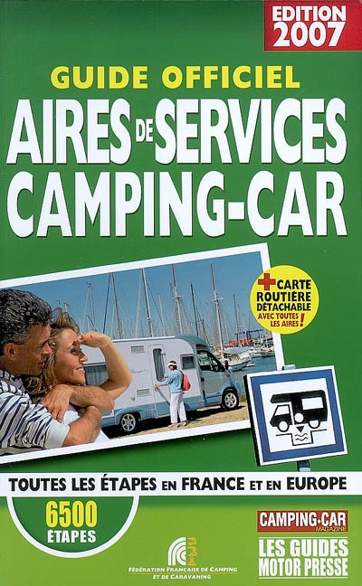 Guide officiel 2007 aires de services camping-car : toutes les étapes en France et en Europe