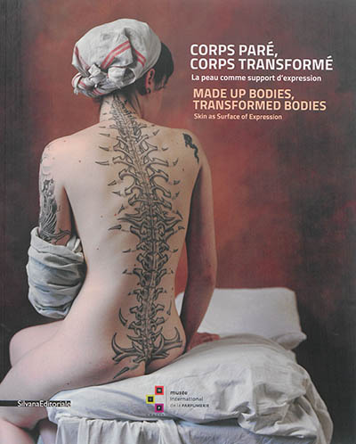 Corps paré, corps transformé : la peau comme support d'expression. Made up bodies, transformed bodies : skin as surface of expression